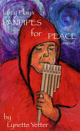 Lucy Plays Panpipes for Peace, a novel                            by Lynette Yetter